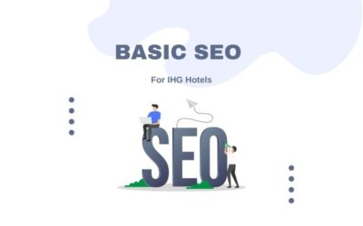 IHG Now Offers On-Page SEO Opportunities For Your Hotel Website