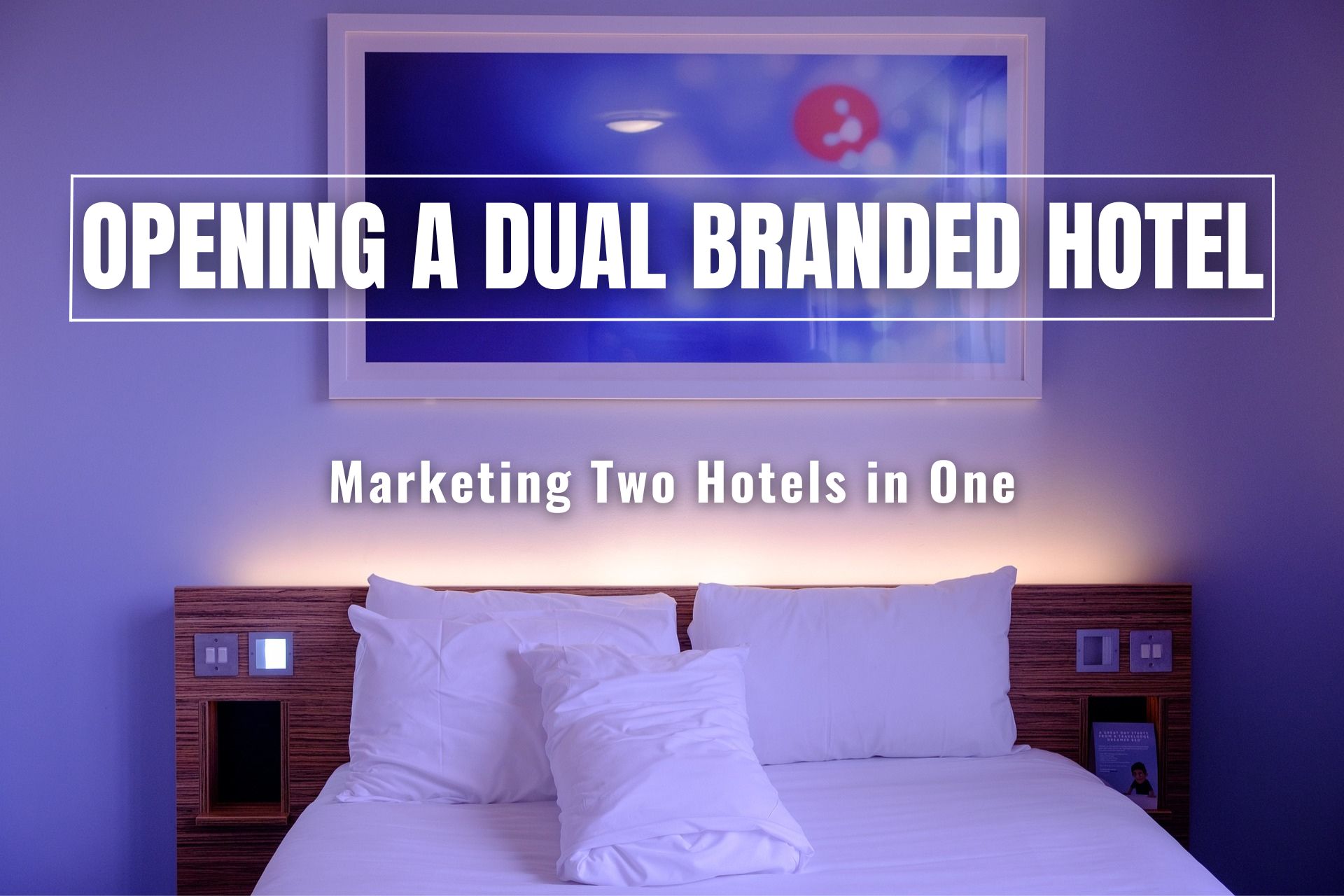 Opening a dual branded hotel